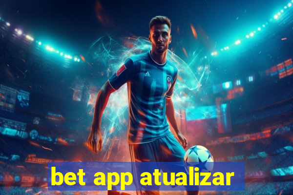 bet app atualizar